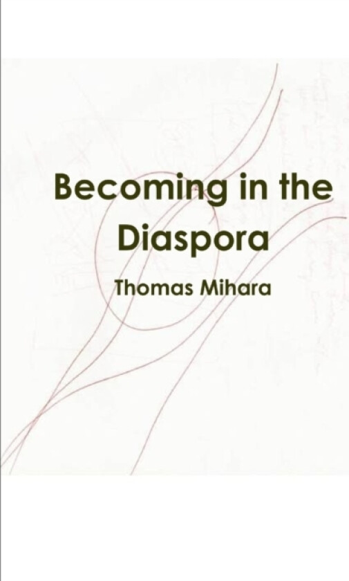 Becoming in the Diaspora av Thomas Mihara (Paperback)