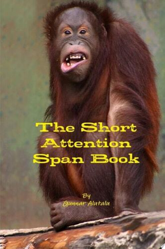 The Short Attention Span Book av Gunnar Alutalu (Hardcover)