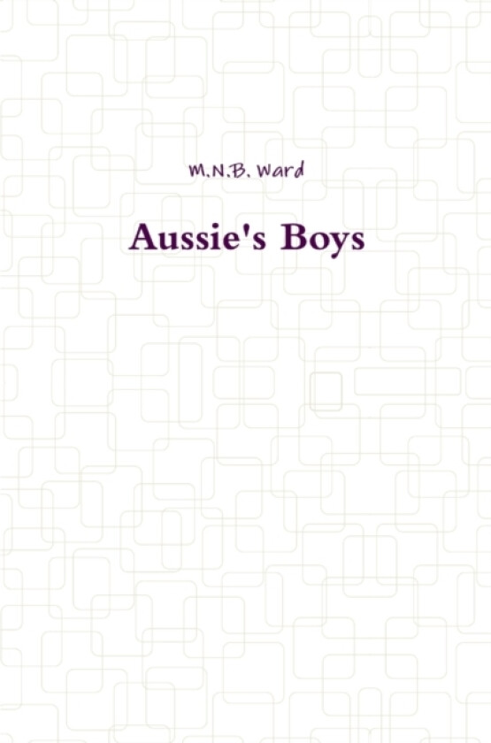 Aussie's Boys av M N B Ward (Paperback)