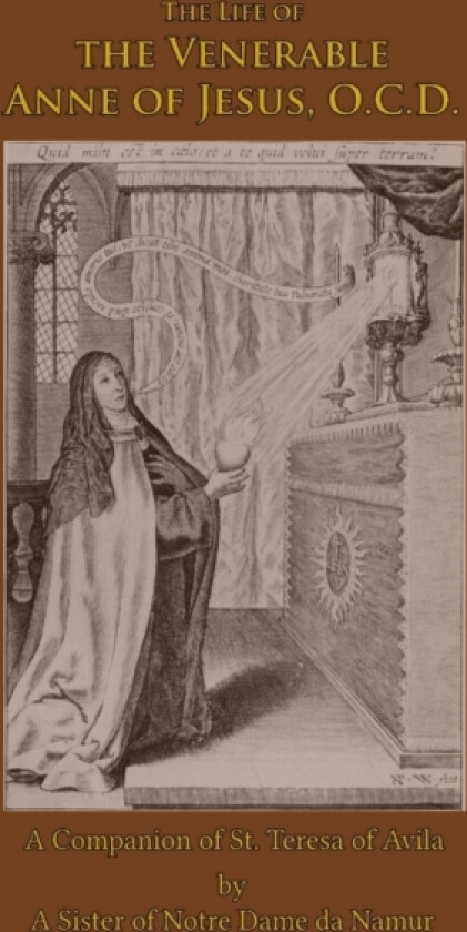 The Venerable Anne of Jesus av A Sister Of Notre Dame de Namur, Mediatrix Press (Paperback)