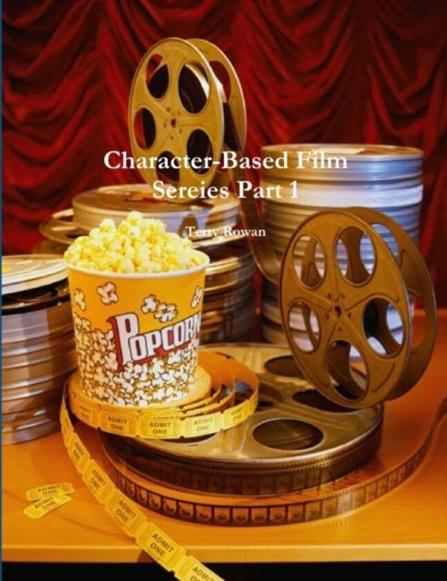 character-Based Film Sereies Part 1 av Terry Rowan (Paperback)