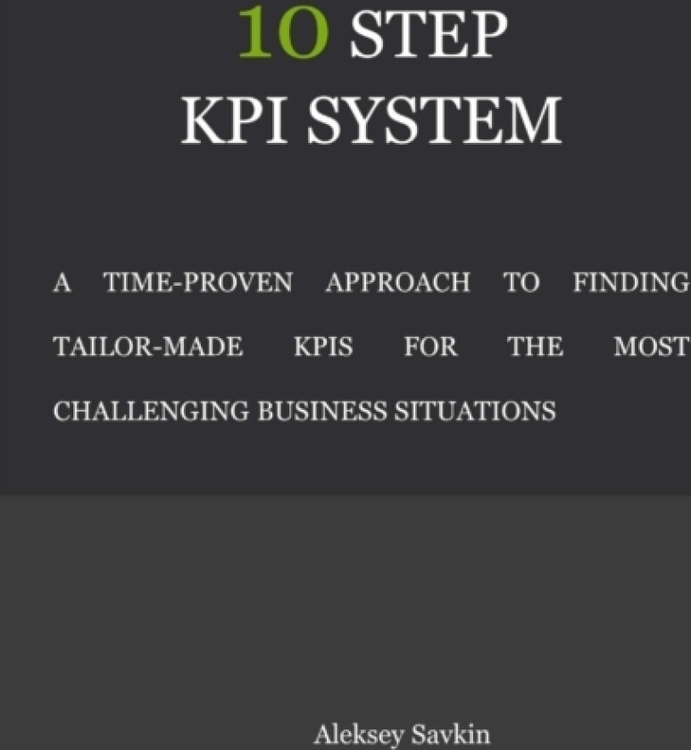 10 Step Kpi System av Aleksey Savkin (Paperback)