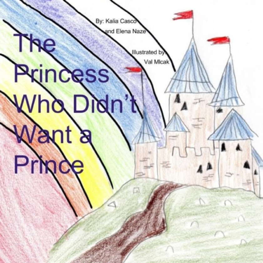 The Princess Who Didn't Want a Prince av Kalia Casco, Elena Naze (Paperback)