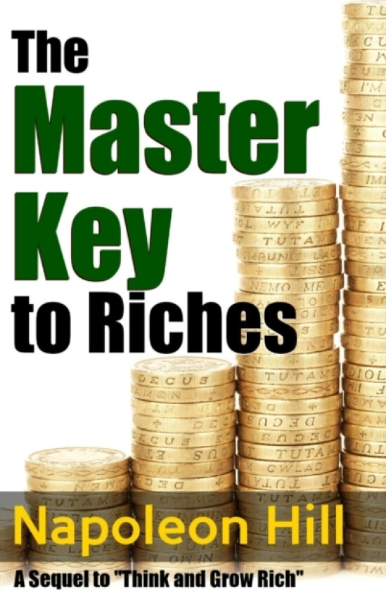 The Master Key to Riches - A Sequel to Think and Grow Rich av Napoleon Hill (Hardcover)