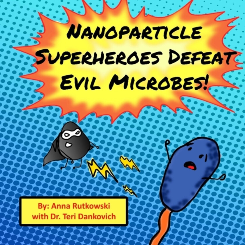 Nanoparticle Superheroes Defeat Evil Microbes av Anna Rutkowski (Paperback)