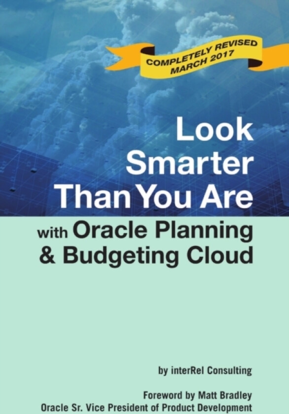 Look Smarter Than You are with Oracle Planning and Budgeting Cloud av Edward Roske, Tracy McMullen, interRel Consulting (Paperback)