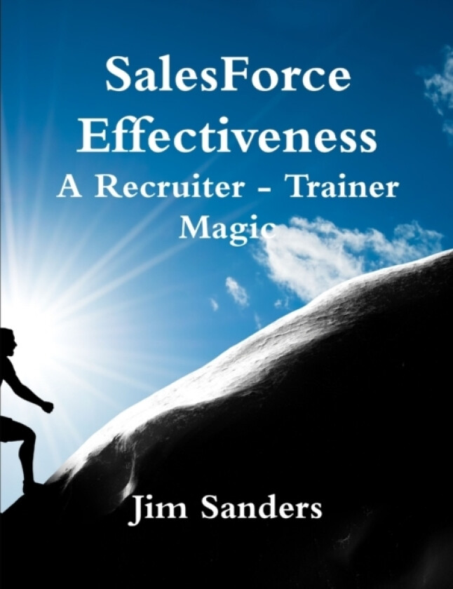 Salesforce Effectiveness - A Recruiter - Trainer Magic av Jim Sanders (Paperback)
