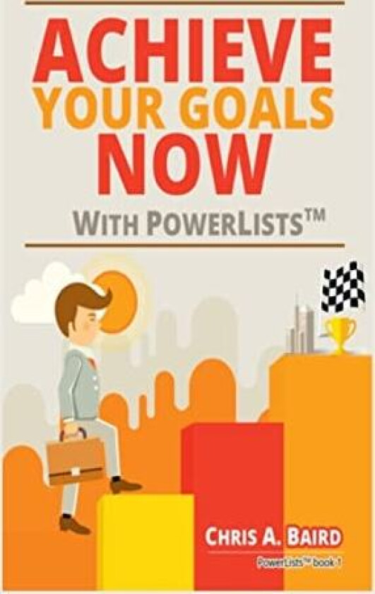 Achieve Your Goals Now With PowerLists™ av Chris A. Baird (Hardcover)
