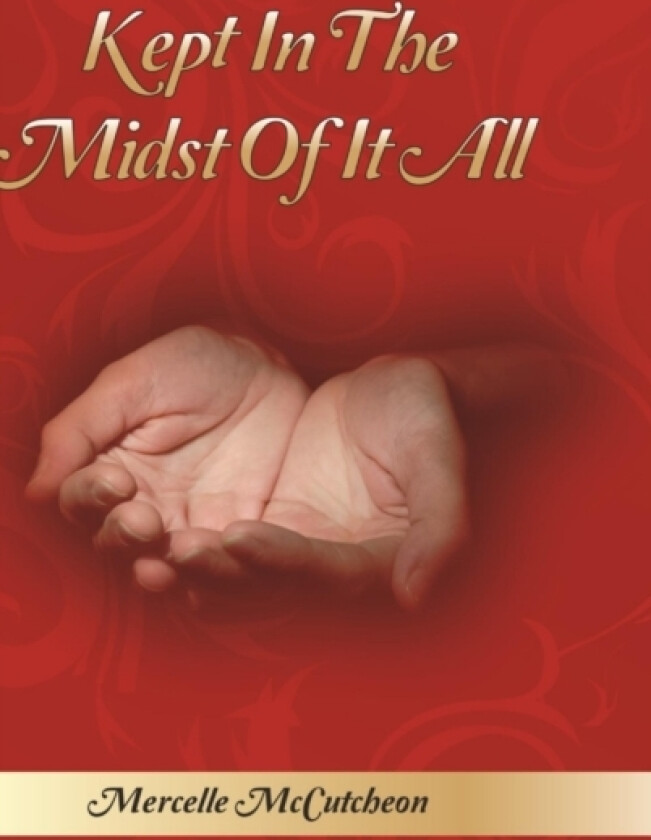 Kept in the Midst of it All av Mercelle McCutcheon (Hardcover)