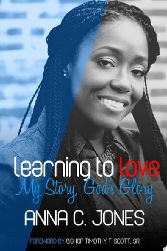 Learning to Love ~My Story, God's Glory~ av ANNA C. JONES (Paperback)