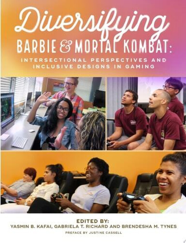 Diversifying Barbie and Mortal Kombat: Intersectional Perspectives and Inclusive Designs in Gaming av Yasmin B. Kafai, Gabriela T. Richard, Brendesha M. Tynes (Paperback)