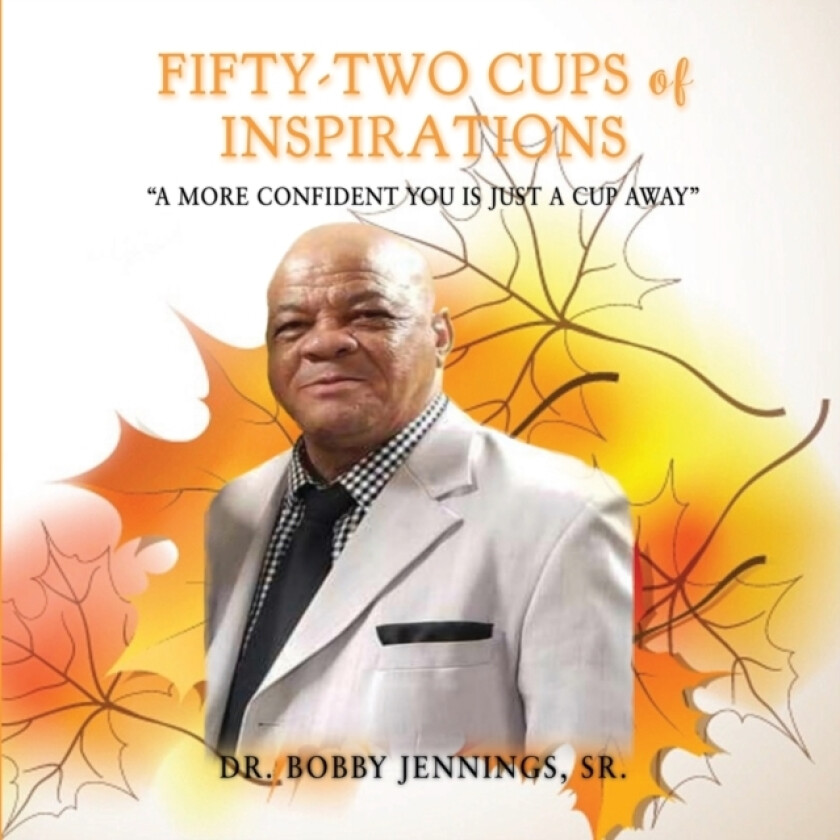 Fifty-Two Cups of Inspirations av Dr Bobby Sr Jennings (Paperback)