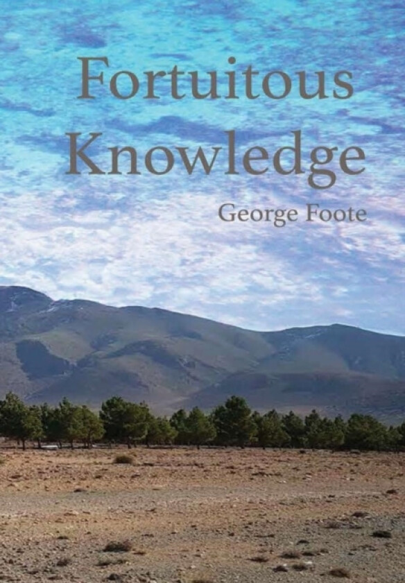 Fortuitous Knowledge av George Foote (Hardcover)
