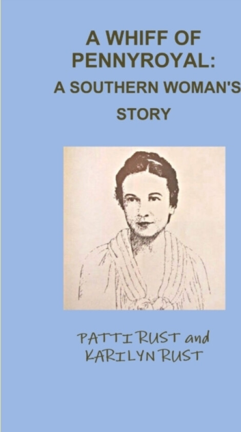 A Whiff of Pennyroyal: A Southern Woman's Story av PATTI RUST, KARILYN RUST (Paperback)