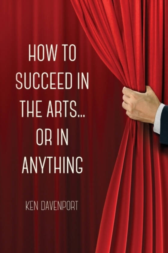 How to Succeed in the Arts...or in Anything. av Ken Davenport (Paperback)
