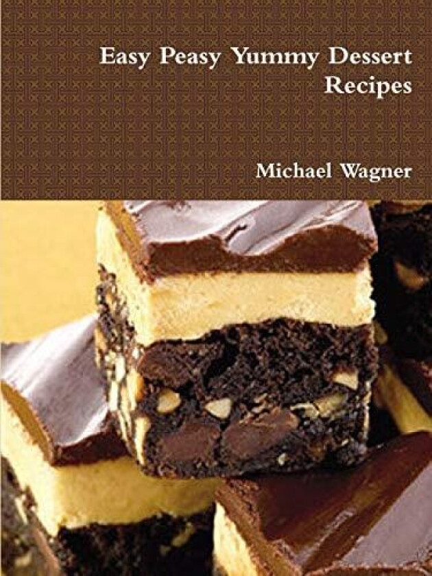 Easy Peasy Yummy Dessert Recipes av Michael Wagner (Paperback)