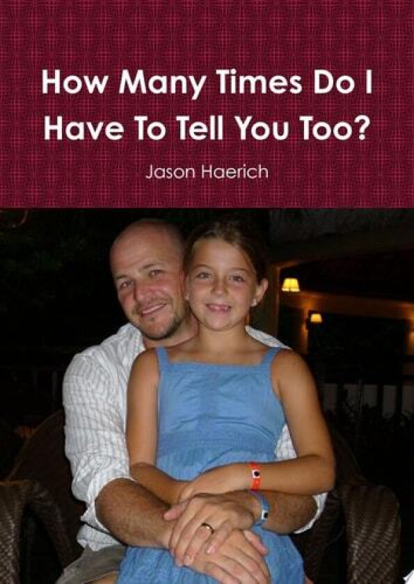 How Many Times Do I Have To Tell You Too? av Jason Haerich (Hardcover)