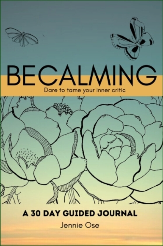 Becalming - Dare to Tame Your Inner Critic av Jennie Ose (Paperback)