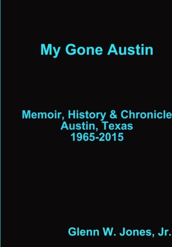 My Gone Austin . . . Retrospective 1965-2015 av Glenn W Jr Jones (Paperback)