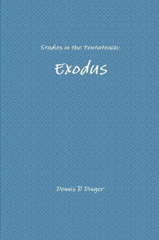 Studies in the Pentateuch: Exodus av Dennis Dinger (Paperback)