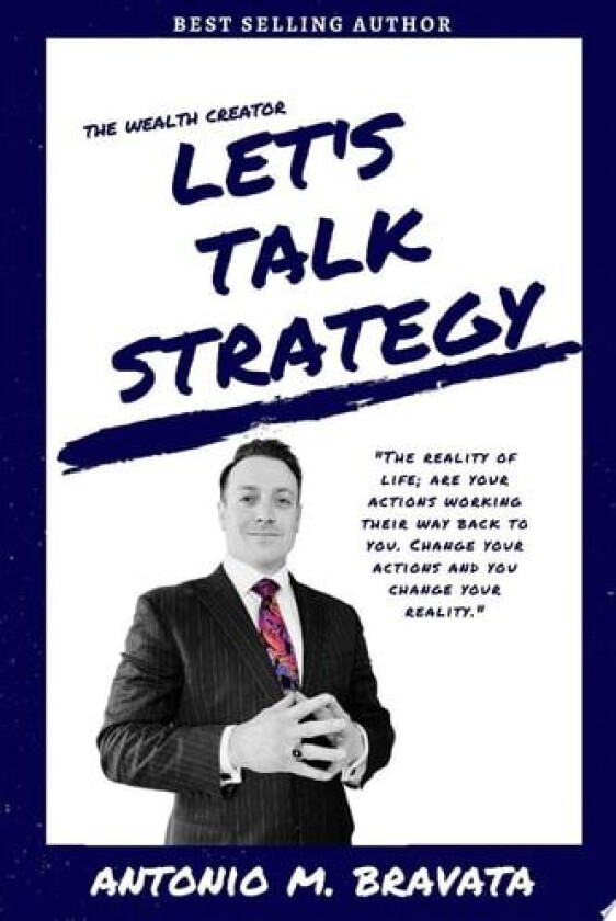The Wealth Creator- Let's Talk Strategy av Antonio M. Bravata (Paperback)