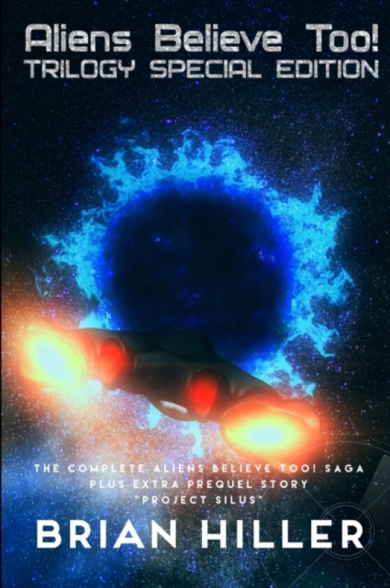 ALIENS BELIEVE TOO! Trilogy Special Edition av Brian Hiller (Paperback)