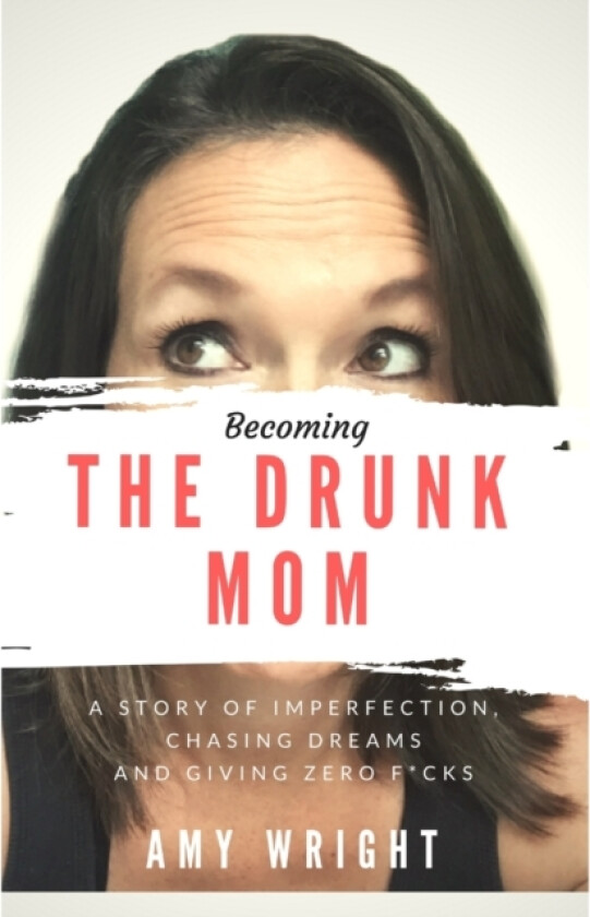Becoming The Drunk Mom av Amy Wright (Paperback)