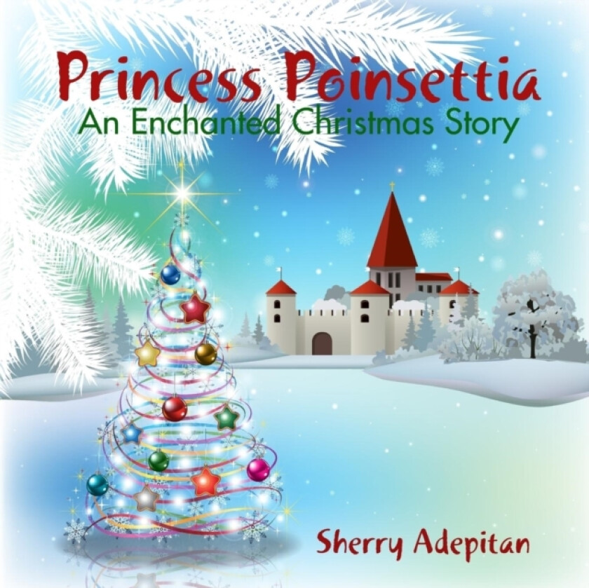 Princess Poinsettia:an Enchanted Christmas Story av Sherry Adepitan (Paperback)