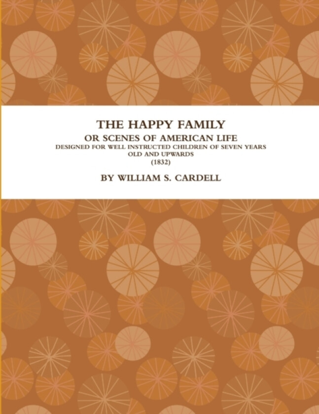 The Happy Family: Or, Scenes of American Life. (1832) av William S. Cardell (Paperback)