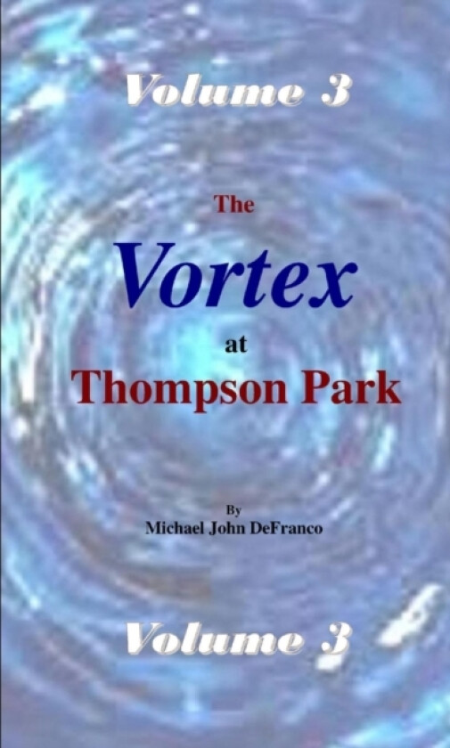 The Vortex @ Thompson Park Volume 3 av Michael DeFranco (Paperback)