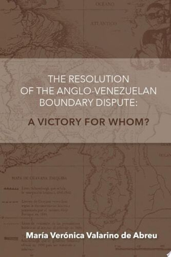 The Anglo-Venezuelan Boundary Dispute av Maria Veronica Valarino de Abreu (Paperback)