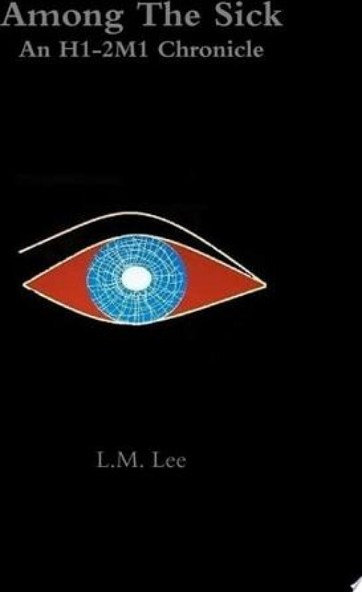 Among the Sick: an H1-2m1 Chronicle av L.M. Lee (Paperback)