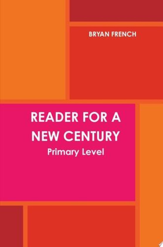 Reader for a New Century: Primary Level av Bryan French (Hardcover)