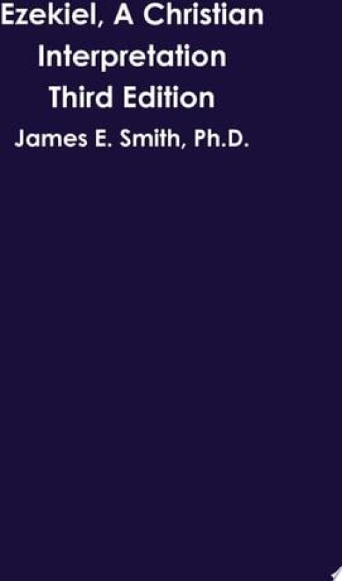 Ezekiel, A Christian Interpretation, Third Edition av James E. Smith (Paperback)