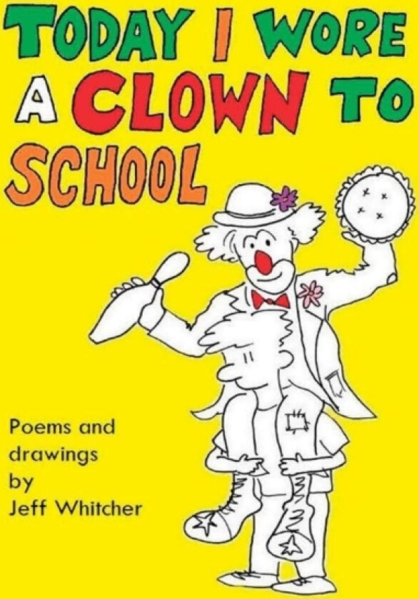 Today I Wore a Clown to School av Jeff Whitcher (Hardcover)