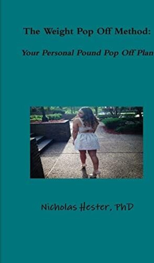 The Weight Pop off Method: Your Personal Pound Pop off Plan av Nicholas Hester (Paperback)