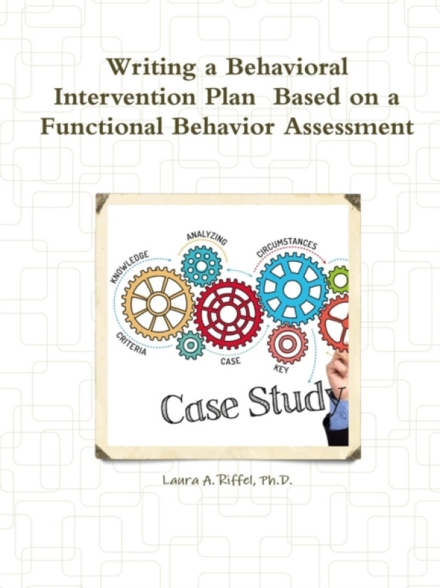 Writing a Behavioral Intervention Plan Based on a Functional Behavior Assessment av Ph.D. Laura A. Riffel (Paperback)