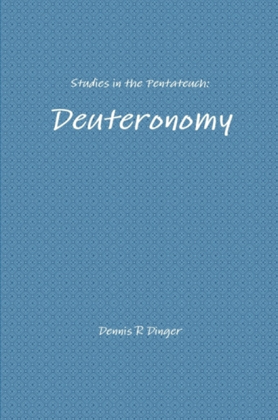 Studies in the Pentateuch: Deuteronomy av Dennis Dinger (Paperback)