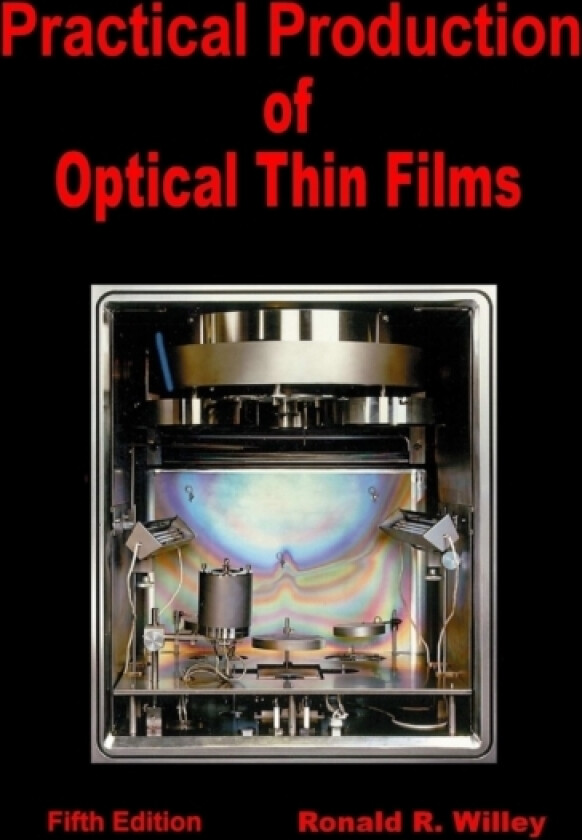 Practical Production of Optical Thin Films av Ronald R. Willey (Hardcover)