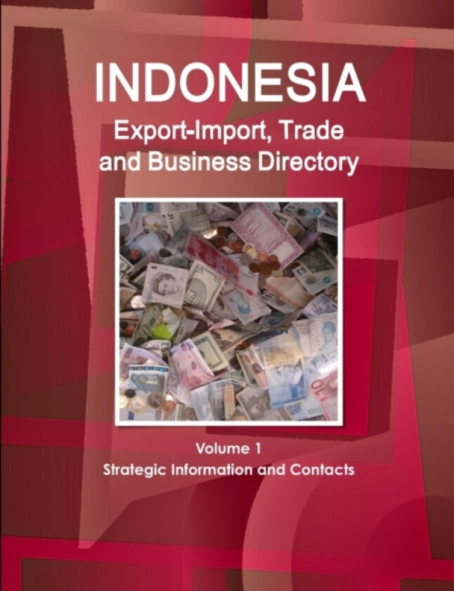 Indonesia Export-Import, Trade and Business Directory Volume 1 Strategic Information and Contacts av Inc. IBP (Paperback)