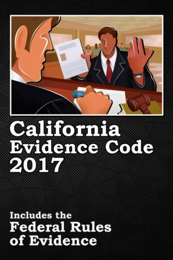 California Evidence Code 2017 av John Snape (Paperback)