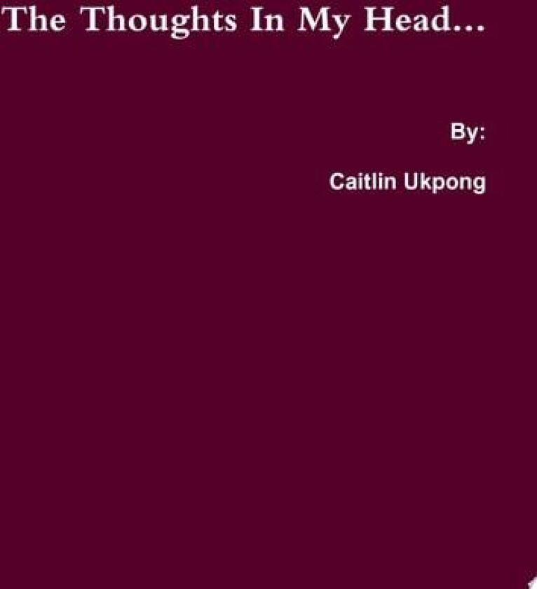 The Thoughts in My Head av Caitlin Ukpong (Paperback)