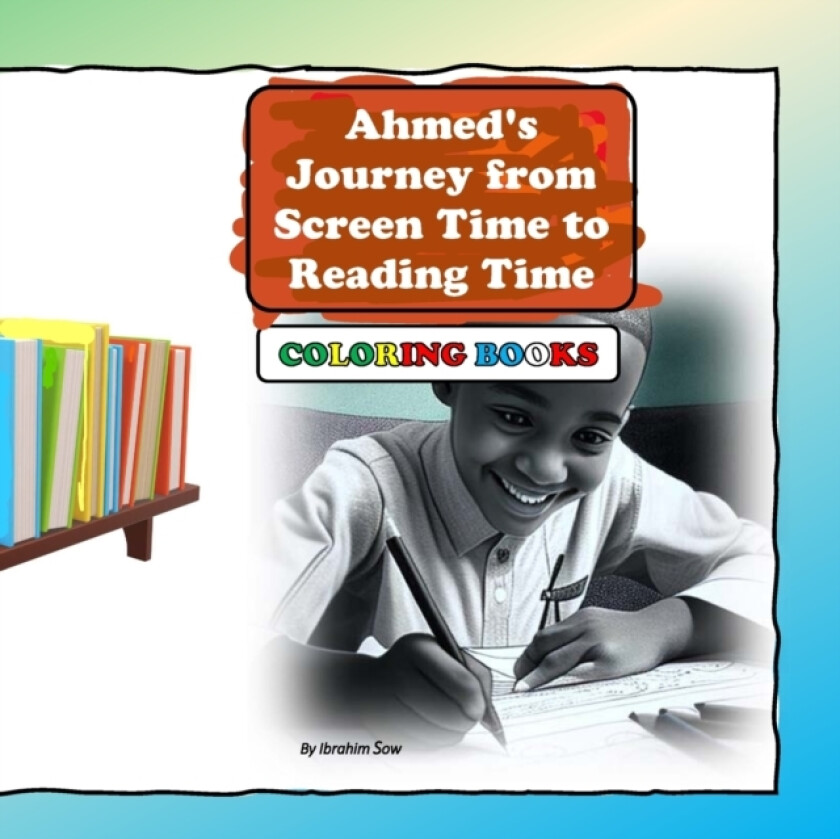 Ahmed's Journey from Screen Time to Reading Time av Ibrahim Sow (Paperback)