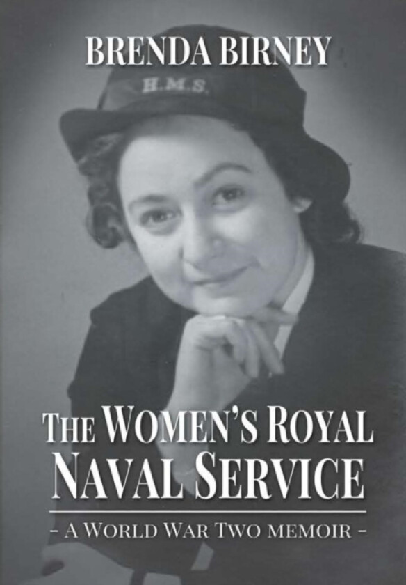 The Women's Royal Naval Service: a World War Two Memoir (Hardback) av Brenda Birney (Hardcover)