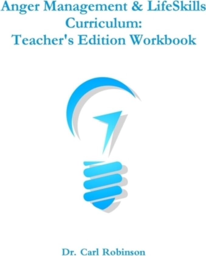Anger Management & LifeSkills Curriculum: Teacher's Edition Workbook av Dr.Carl Robinson (Paperback)