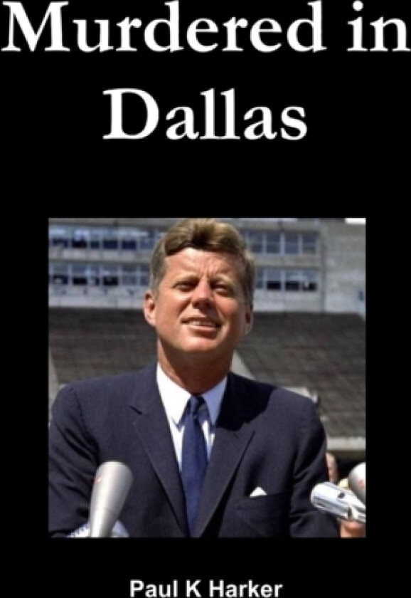 Murdered in Dallas av Paul K Harker (Paperback)