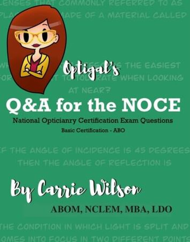 Optigal's Q & A for the NOCE: National Opticianry Certification Exam Questions - Basic Certification av Carrie Wilson (Paperback)