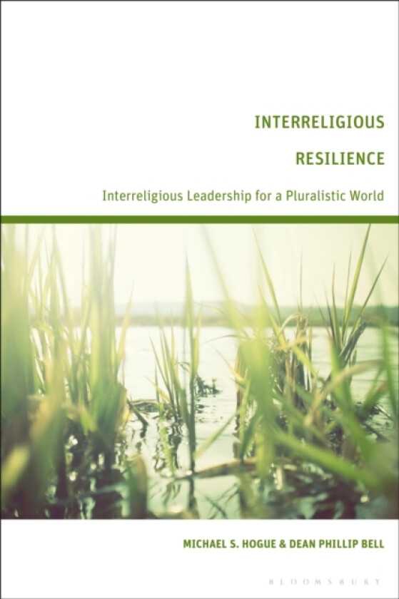 Interreligious Resilience av Michael S. Hogue, Dean Phillip Bell (Hardcover)