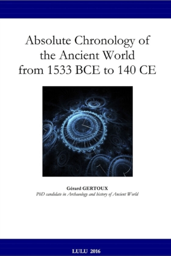 Absolute Chronology of the Ancient World from 1533 BCE to 140 Ce av Gerard Gertoux (Paperback)