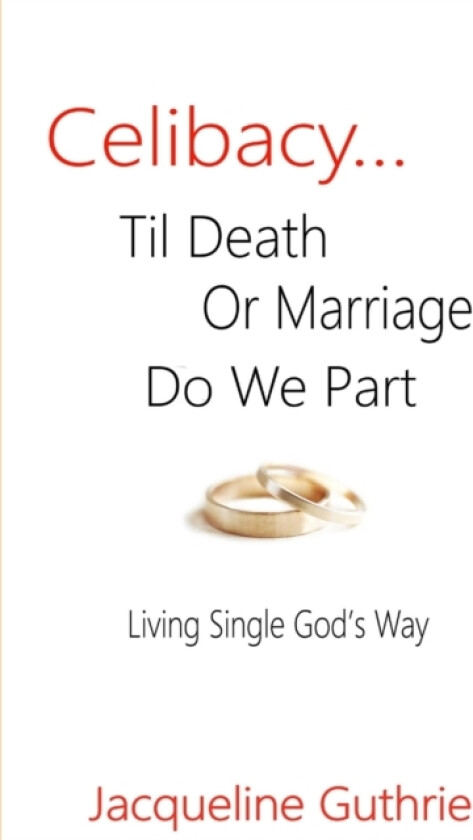 Celibacy... Til Death or Marriage Do We Part av Jacqueline Guthrie (Paperback)